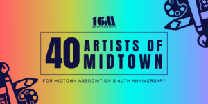 Celebrating 40 Years of Creativity: The 40 Artists of Midtown